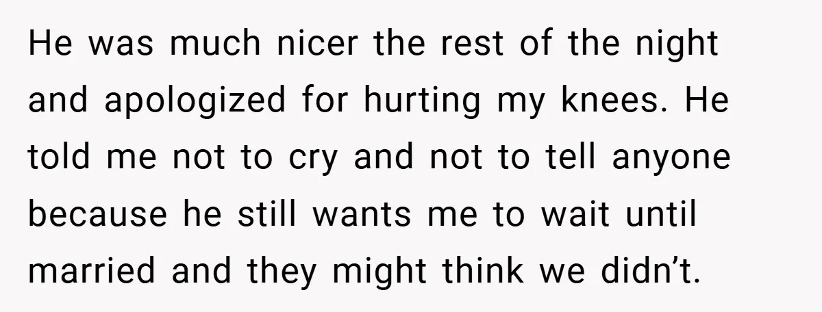 Bride-to-Be’s Trust Broken in Bathroom Confrontation — Online Community Begs Her Not to Marry Him He was much nicer the rest of the night and apologized for hurting my knees. He told me not to cry and not to tell anyone because he still wants...