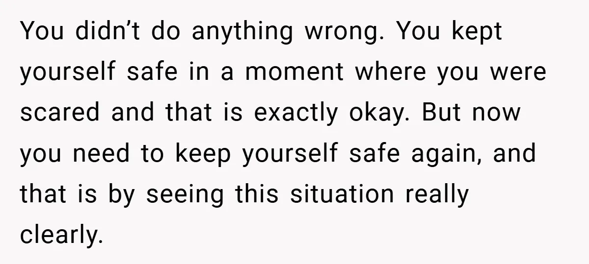 Bride-to-Be’s Trust Broken in Bathroom Confrontation — Online Community Begs Her Not to Marry Him You didn’t do anything wrong. You kept yourself safe in a moment where you were scared and that is exactly okay. But now you need to keep yourself safe again,...