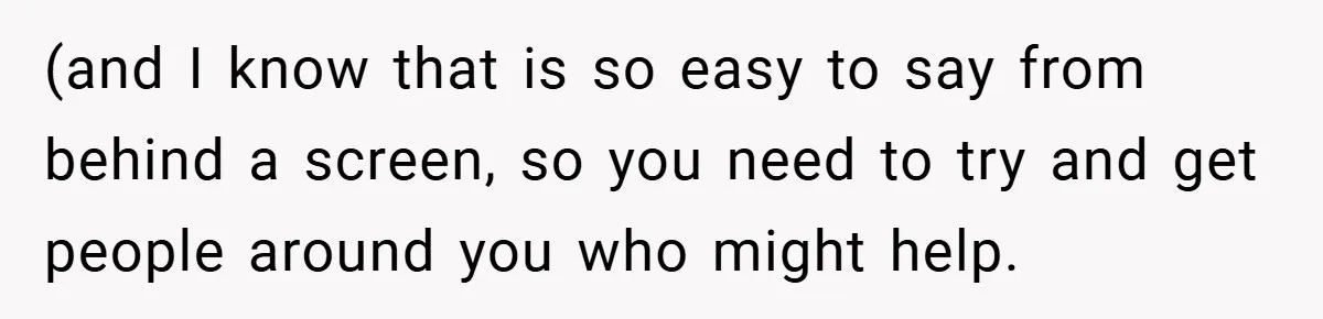 Bride-to-Be’s Trust Broken in Bathroom Confrontation — Online Community Begs Her Not to Marry Him (and I know that is so easy to say from behind a screen, so you need to try and get people around you who might help.