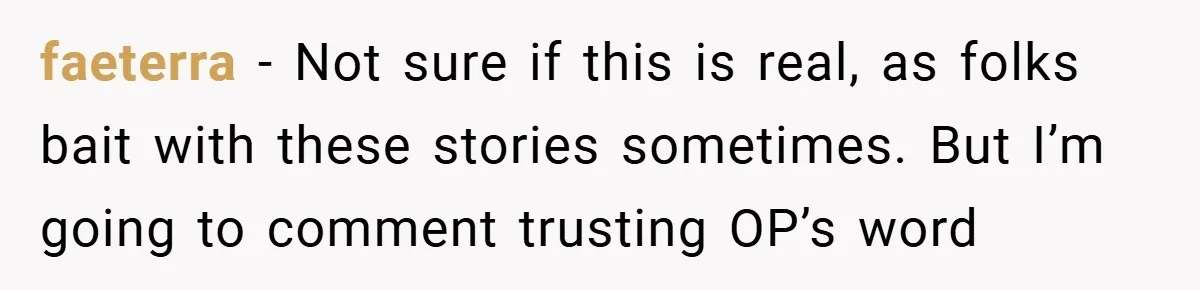 Bride-to-Be’s Trust Broken in Bathroom Confrontation — Online Community Begs Her Not to Marry Him faeterra − Not sure if this is real, as folks bait with these stories sometimes. But I’m going to comment trusting OP’s word
