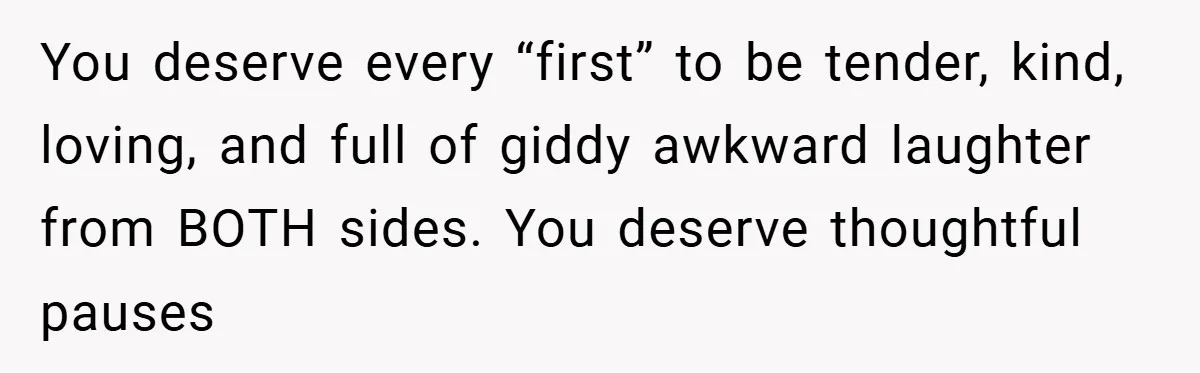 Bride-to-Be’s Trust Broken in Bathroom Confrontation — Online Community Begs Her Not to Marry Him You deserve every “first” to be tender, kind, loving, and full of giddy awkward laughter from BOTH sides. You deserve thoughtful pauses