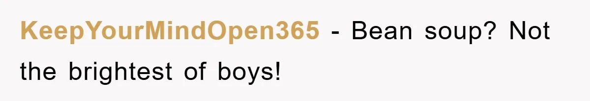 First Date Fart Turns Into A Five-Minute Fiasco KeepYourMindOpen365 − Bean soup? Not the brightest of boys!