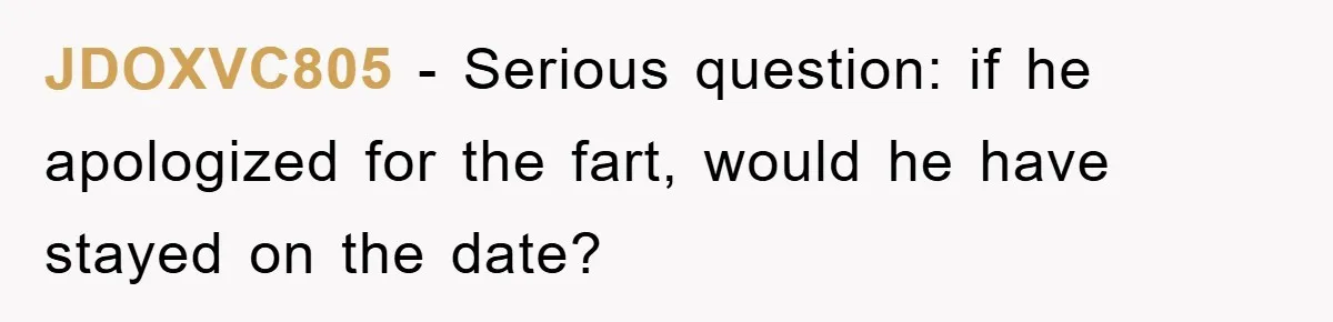 First Date Fart Turns Into A Five-Minute Fiasco JDOXVC805 − Serious question: if he apologized for the fart, would he have stayed on the date?