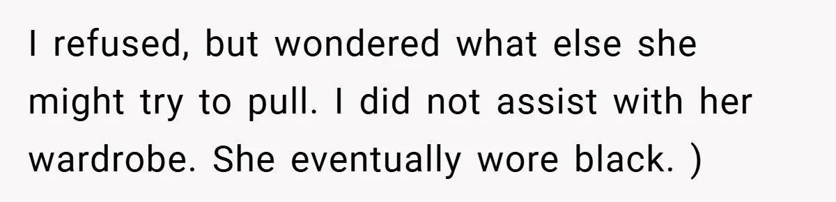 Bride Creates “Jacket of Shame” to Stop MIL from Wearing a Wedding Dress - Did She Go Too Far? I refused, but wondered what else she might try to pull. I did not assist with her wardrobe. She eventually wore black. )