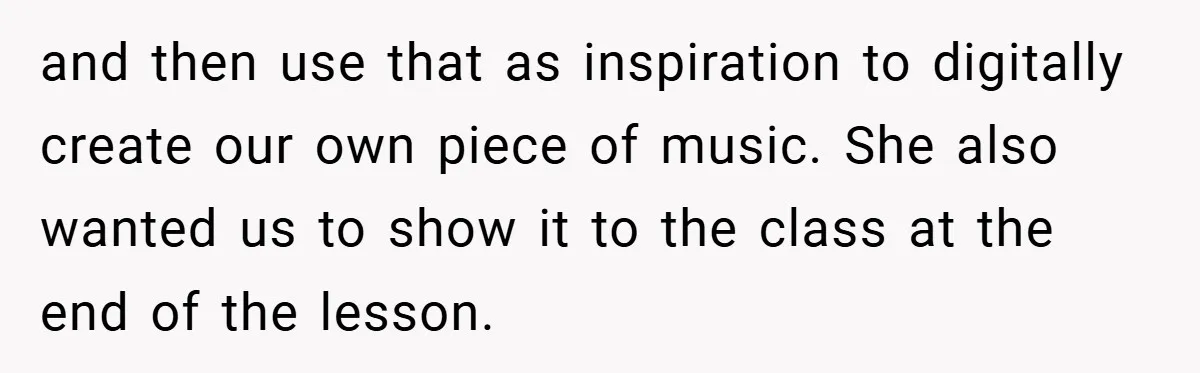 Music Teacher Punishes Deaf Student - But the Principal Sees the Truth and then use that as inspiration to digitally create our own piece of music. She also wanted us to show it to the class at the end of the lesson.