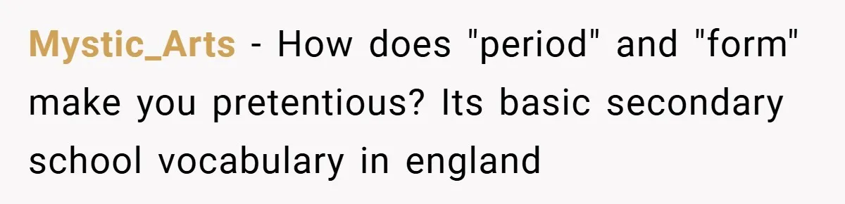 Music Teacher Punishes Deaf Student - But the Principal Sees the Truth Mystic_Arts − How does "period" and "form" make you pretentious? Its basic secondary school vocabulary in england
