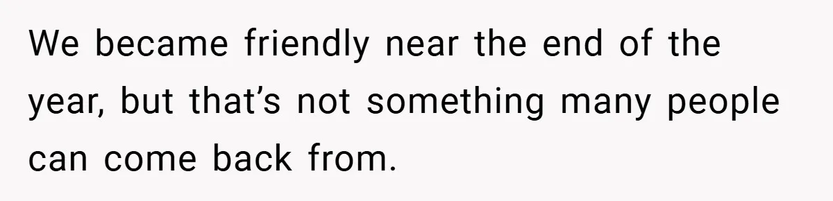 Music Teacher Punishes Deaf Student - But the Principal Sees the Truth We became friendly near the end of the year, but that’s not something many people can come back from.