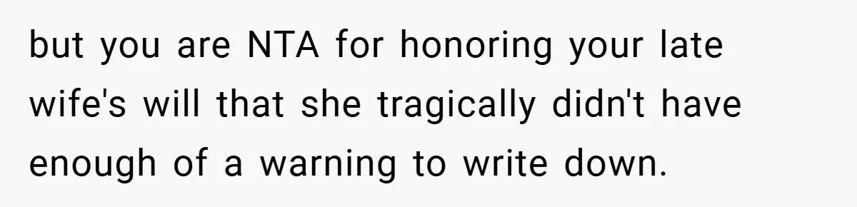 but you are NTA for honoring your late wife's will that she tragically didn't have enough of a warning to write down.