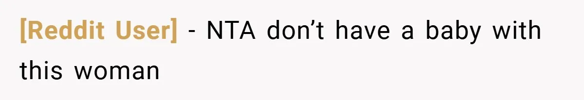 [Reddit User] − NTA don’t have a baby with this woman