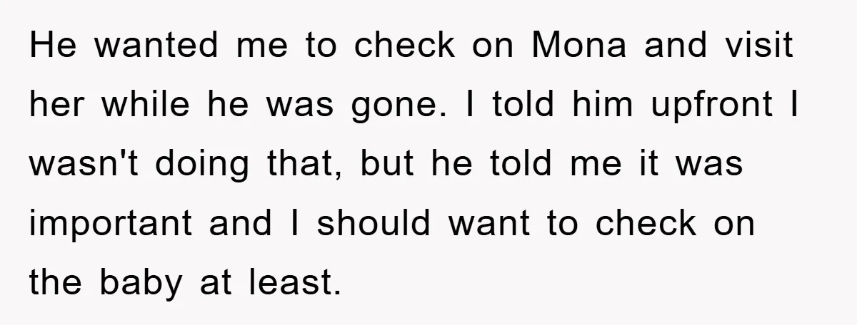 Dad Demands Teen Son Check On Pregnant Girlfriend, A Boundary Battle Erupts He wanted me to check on Mona and visit her while he was gone. I told him upfront I wasn't doing that, but he told me it was important and...