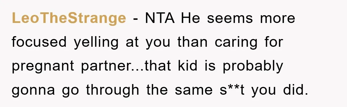 Dad Demands Teen Son Check On Pregnant Girlfriend, A Boundary Battle Erupts LeoTheStrange − NTA He seems more focused yelling at you than caring for pregnant partner...that kid is probably gonna go through the same s**t you did.