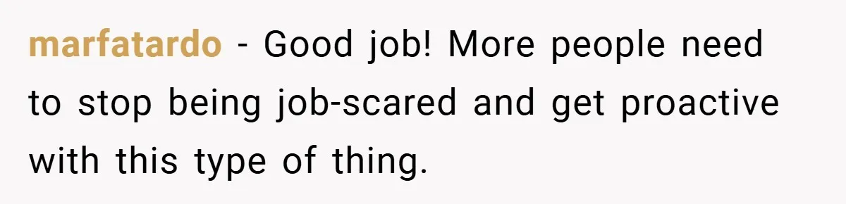 marfatardo − Good job! More people need to stop being job-scared and get proactive with this type of thing.