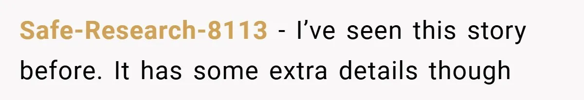 Safe-Research-8113 − I’ve seen this story before. It has some extra details though