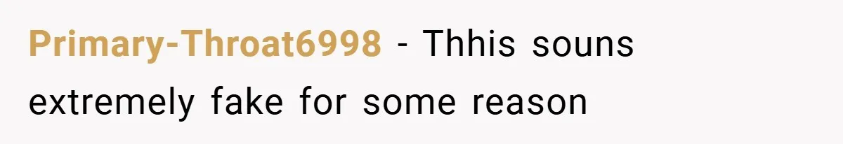 Primary-Throat6998 − Thhis souns extremely fake for some reason