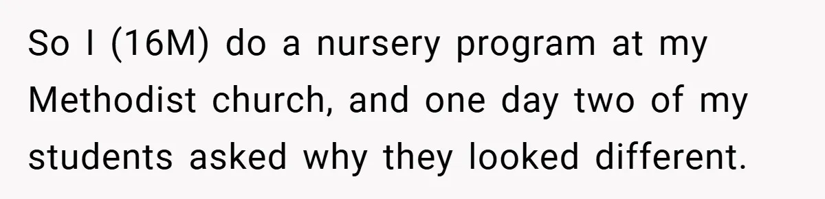 Teen’s Simple Genetics Lesson Causes Drama With White Parent, Pastor Steps In So I (16M) do a nursery program at my Methodist church, and one day two of my students asked why they looked different.