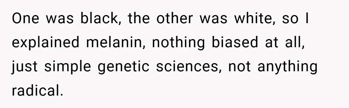 Teen’s Simple Genetics Lesson Causes Drama With White Parent, Pastor Steps In One was black, the other was white, so I explained melanin, nothing biased at all, just simple genetic sciences, not anything radical.