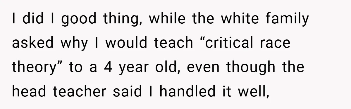 Teen’s Simple Genetics Lesson Causes Drama With White Parent, Pastor Steps In I did I good thing, while the white family asked why I would teach “critical race theory” to a 4 year old, even though the head teacher said I handled...