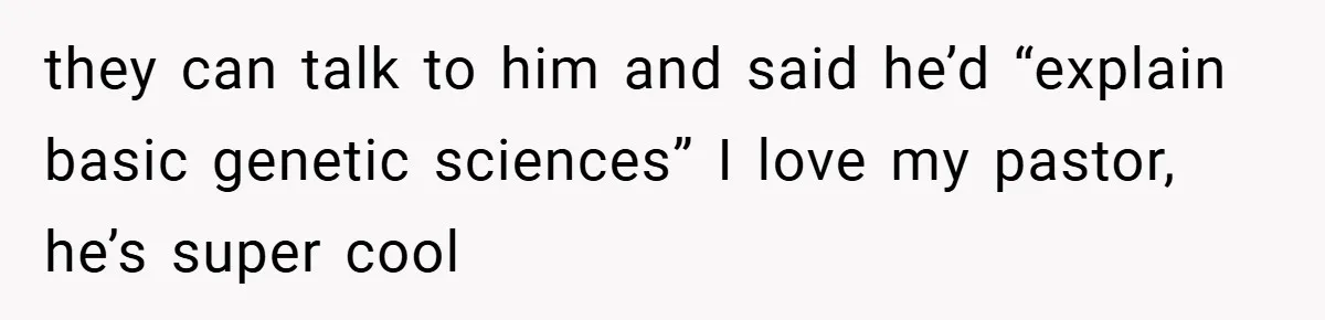 Teen’s Simple Genetics Lesson Causes Drama With White Parent, Pastor Steps In they can talk to him and said he’d “explain basic genetic sciences” I love my pastor, he’s super cool