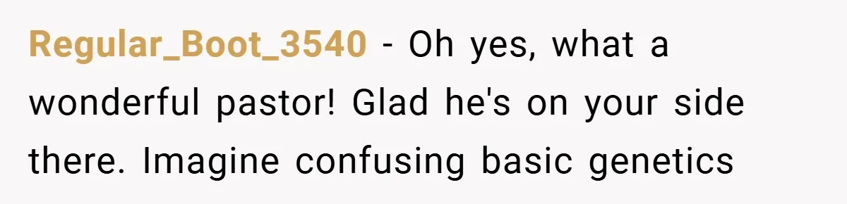 Teen’s Simple Genetics Lesson Causes Drama With White Parent, Pastor Steps In Regular_Boot_3540 − Oh yes, what a wonderful pastor! Glad he's on your side there. Imagine confusing basic genetics