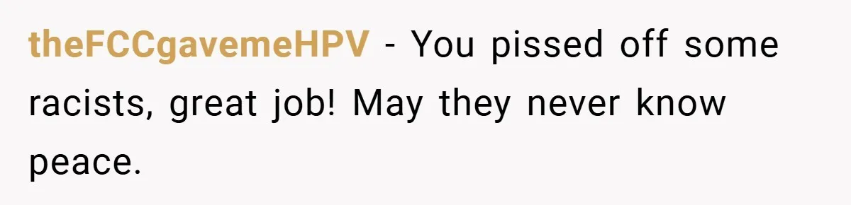 Teen’s Simple Genetics Lesson Causes Drama With White Parent, Pastor Steps In theFCCgavemeHPV − You pissed off some racists, great job! May they never know peace.