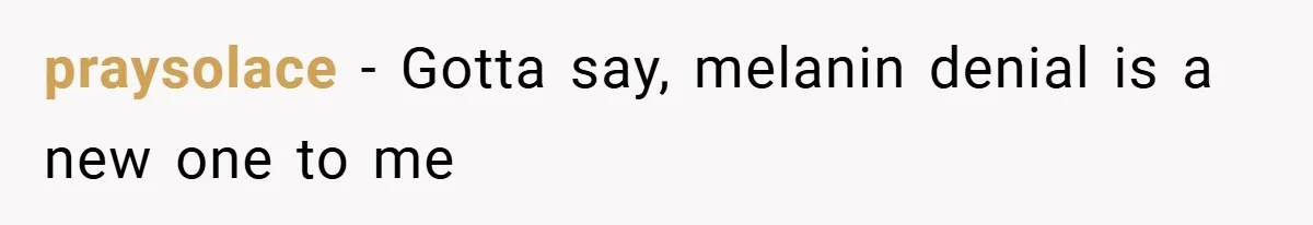 Teen’s Simple Genetics Lesson Causes Drama With White Parent, Pastor Steps In praysolace − Gotta say, melanin denial is a new one to me