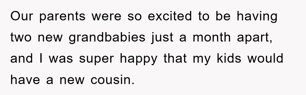 Our parents were so excited to be having two new grandbabies just a month apart, and I was super happy that my kids would have a new cousin.