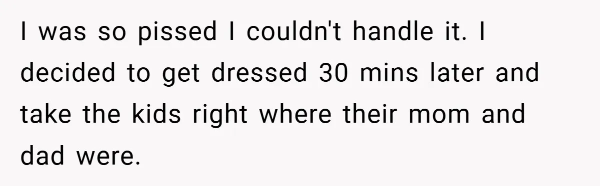 Medical Student Drops Sister’s Kids at Child-Free Wedding After Being Dumped on Last Minute I was so pissed I couldn't handle it. I decided to get dressed 30 mins later and take the kids right where their mom and dad were.