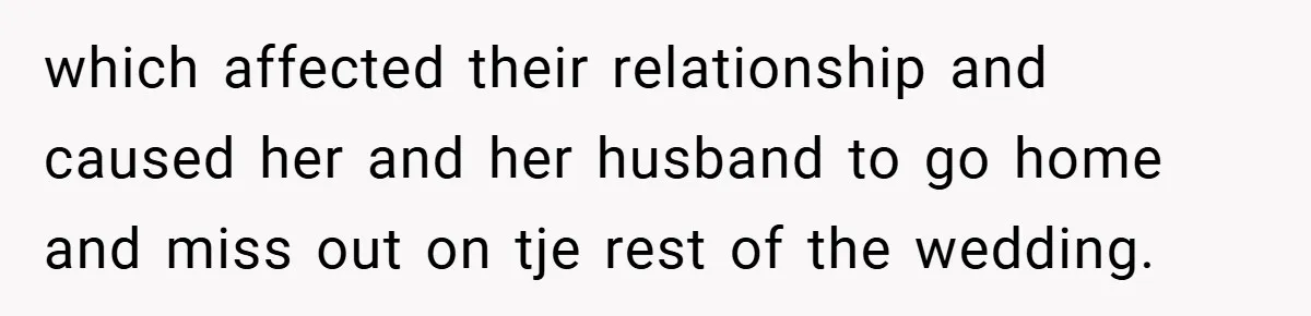 Medical Student Drops Sister’s Kids at Child-Free Wedding After Being Dumped on Last Minute which affected their relationship and caused her and her husband to go home and miss out on tje rest of the wedding.