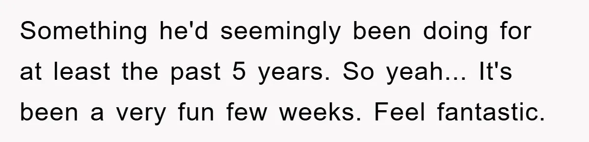 Widow Bars Husband’s Affair Partner From Funeral, Faces Backlash Something he'd seemingly been doing for at least the past 5 years. So yeah... It's been a very fun few weeks. Feel fantastic.