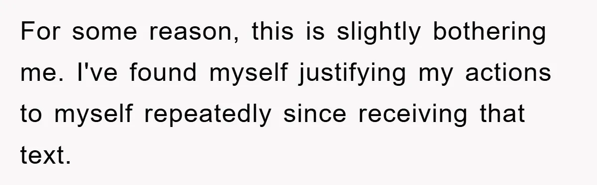 Widow Bars Husband’s Affair Partner From Funeral, Faces Backlash For some reason, this is slightly bothering me. I've found myself justifying my actions to myself repeatedly since receiving that text.