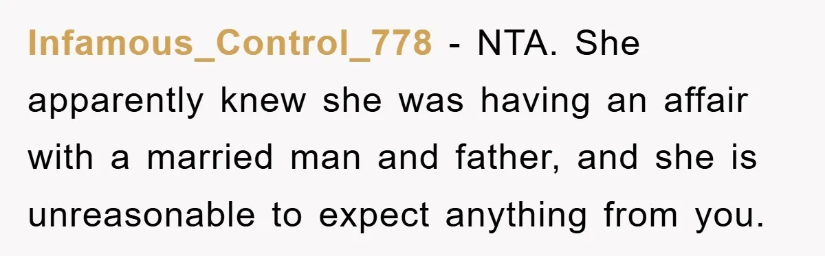 Widow Bars Husband’s Affair Partner From Funeral, Faces Backlash Infamous_Control_778 − NTA. She apparently knew she was having an affair with a married man and father, and she is unreasonable to expect anything from you.