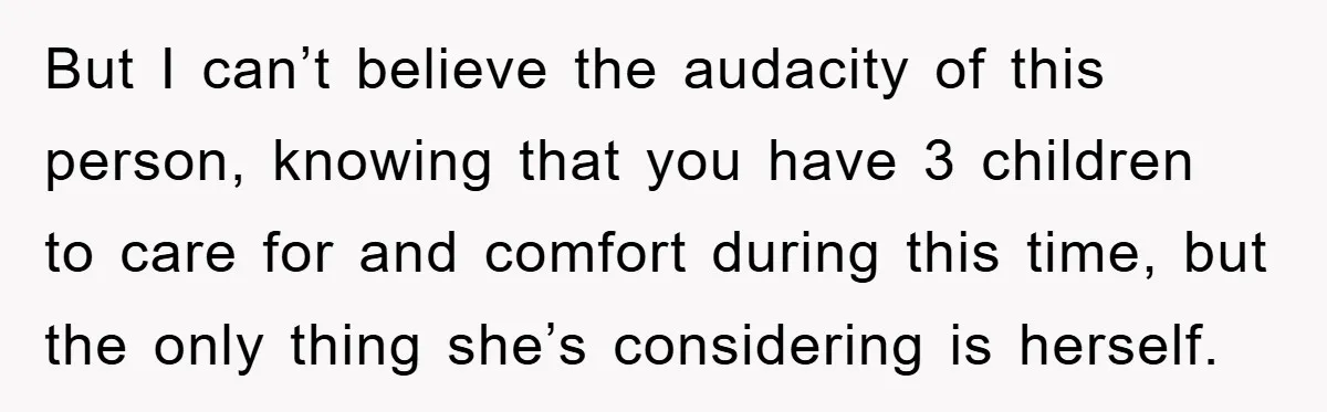 Widow Bars Husband’s Affair Partner From Funeral, Faces Backlash But I can’t believe the audacity of this person, knowing that you have 3 children to care for and comfort during this time, but the only thing she’s considering is...