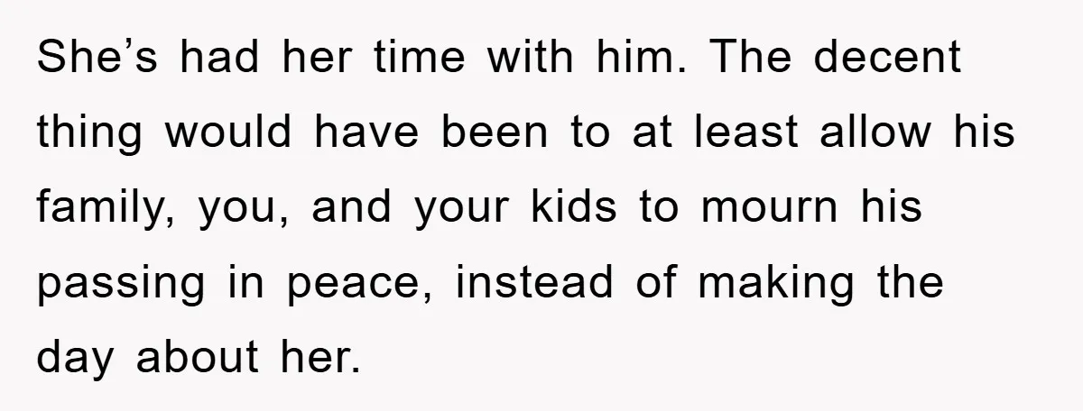 Widow Bars Husband’s Affair Partner From Funeral, Faces Backlash She’s had her time with him. The decent thing would have been to at least allow his family, you, and your kids to mourn his passing in peace, instead of...