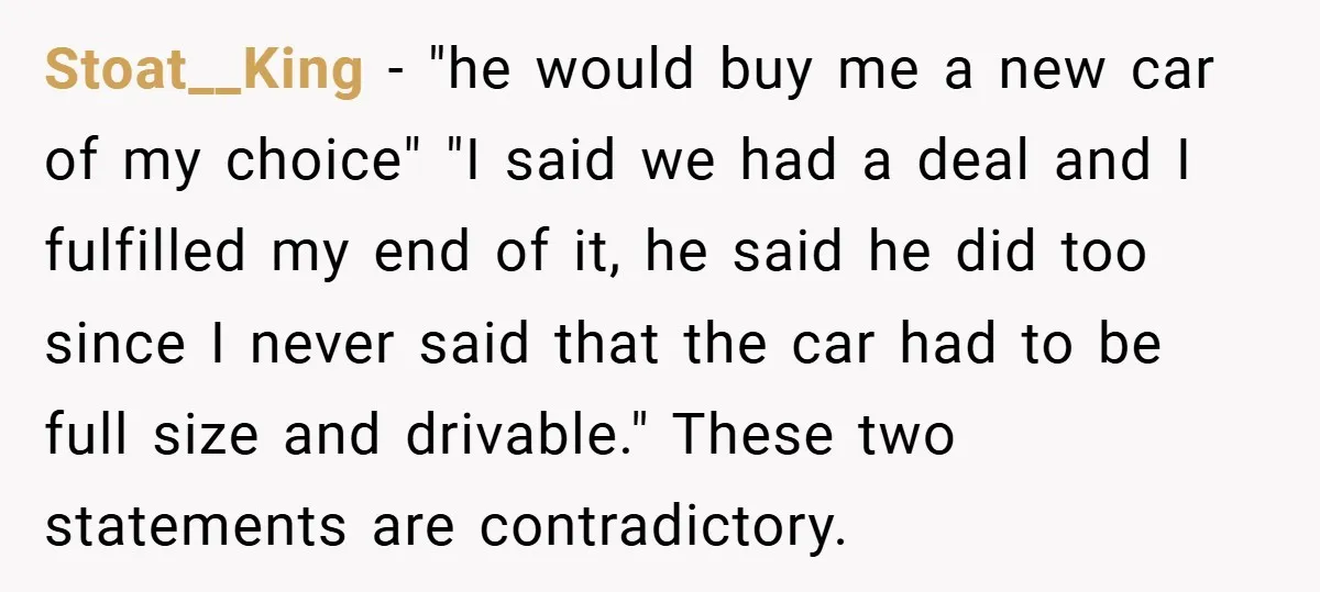 Stoat__King − "he would buy me a new car of my choice" "I said we had a deal and I fulfilled my end of it, he said he did too...