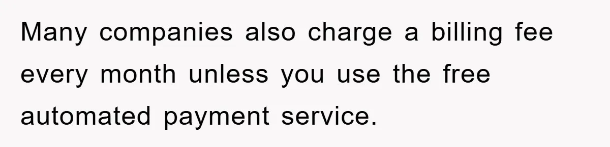 Homeowner Sends Weekly Checks To Dodge Mortgage Company's Online Fee Many companies also charge a billing fee every month unless you use the free automated payment service.