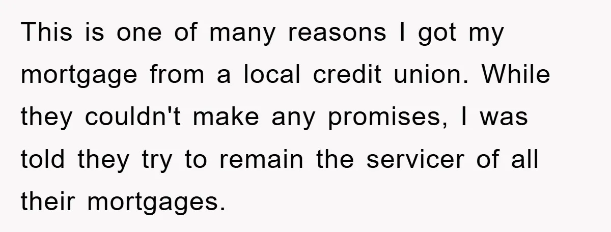 Homeowner Sends Weekly Checks To Dodge Mortgage Company's Online Fee This is one of many reasons I got my mortgage from a local credit union. While they couldn't make any promises, I was told they try to remain the servicer...