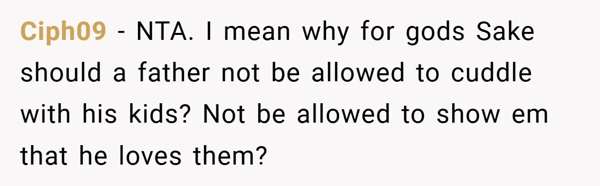 Ciph09 − NTA. I mean why for gods Sake should a father not be allowed to cuddle with his kids? Not be allowed to show em that he loves them?