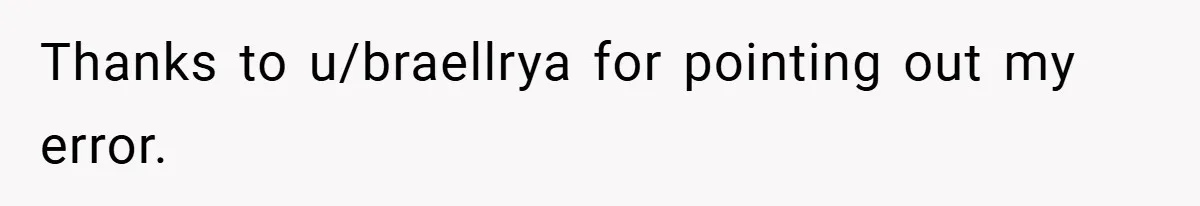 Thanks to u/braellrya for pointing out my error.