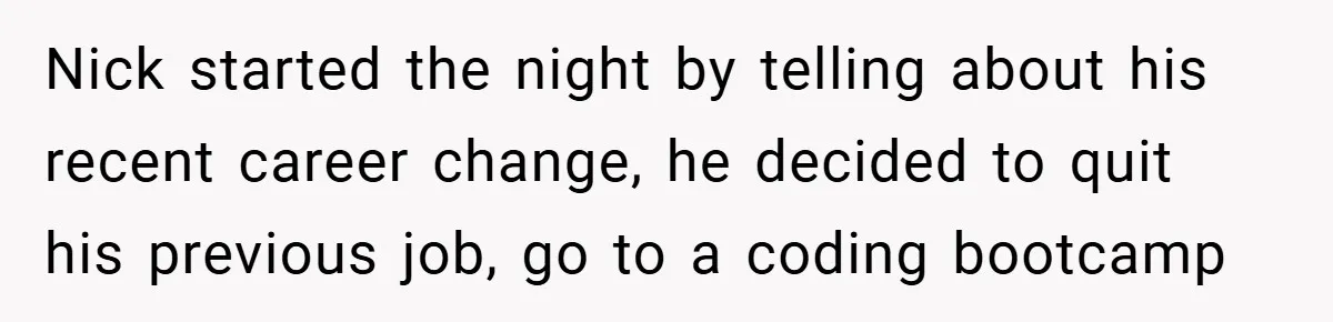 Nick started the night by telling about his recent career change, he decided to quit his previous job, go to a coding bootcamp