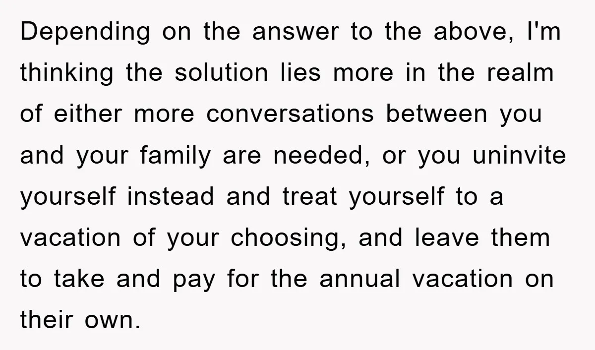 Depending on the answer to the above, I'm thinking the solution lies more in the realm of either more conversations between you and your family are needed, or you uninvite...