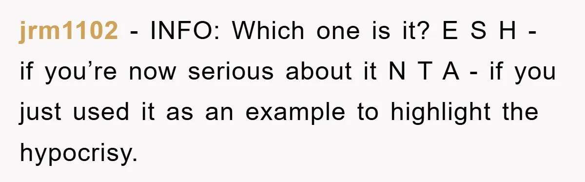 jrm1102 − INFO: Which one is it? E S H - if you’re now serious about it N T A - if you just used it as an example to...