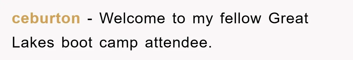 ceburton − Welcome to my fellow Great Lakes boot camp attendee.
