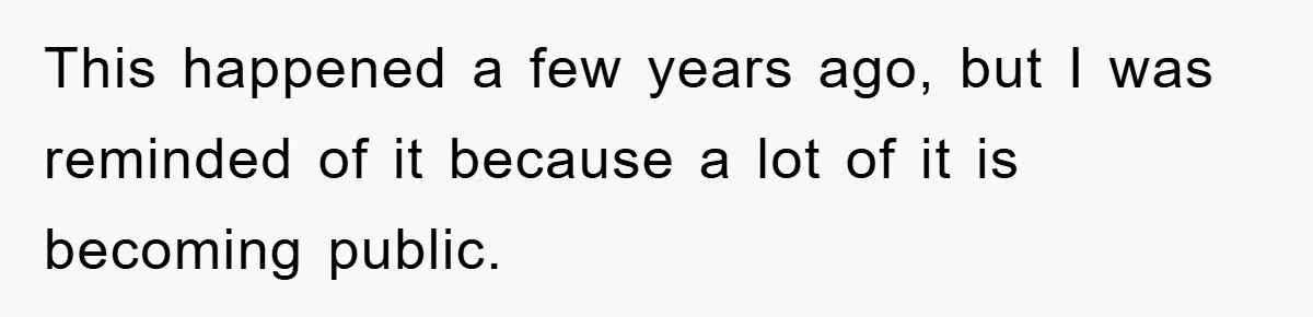 This happened a few years ago, but I was reminded of it because a lot of it is becoming public.