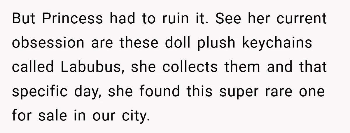 18-Year-Old Moves Out After Parents Skip Her Graduation to Buy a $350 Labubu But Princess had to ruin it. See her current obsession are these doll plush keychains called Labubus, she collects them and that specific day, she found this super rare one...