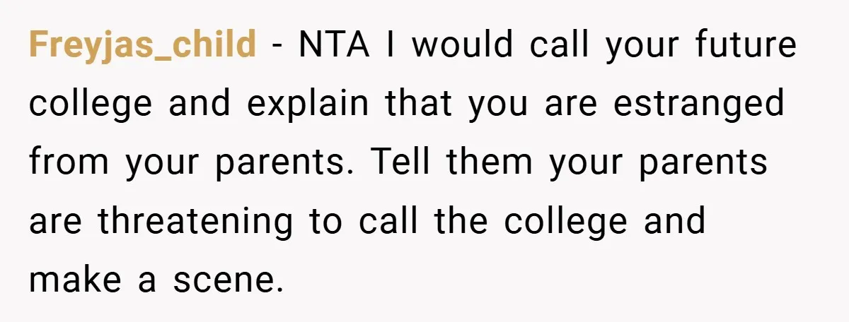 18-Year-Old Moves Out After Parents Skip Her Graduation to Buy a $350 Labubu Freyjas_child − NTA I would call your future college and explain that you are estranged from your parents. Tell them your parents are threatening to call the college and make...