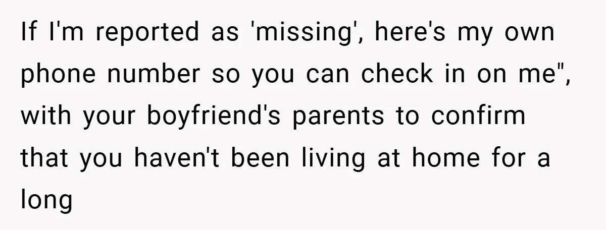 18-Year-Old Moves Out After Parents Skip Her Graduation to Buy a $350 Labubu If I'm reported as 'missing', here's my own phone number so you can check in on me", with your boyfriend's parents to confirm that you haven't been living at home...
