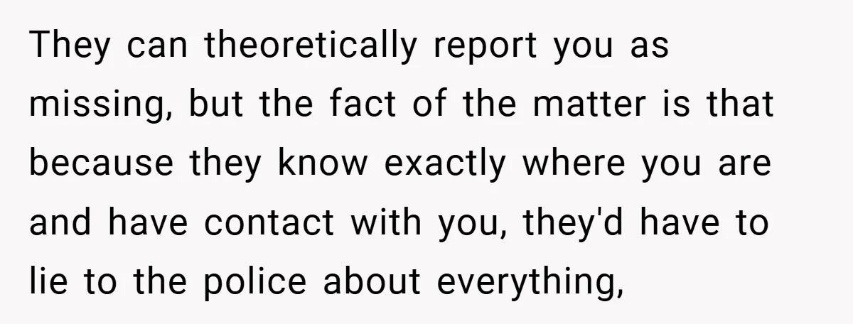 18-Year-Old Moves Out After Parents Skip Her Graduation to Buy a $350 Labubu They can theoretically report you as missing, but the fact of the matter is that because they know exactly where you are and have contact with you, they'd have to...