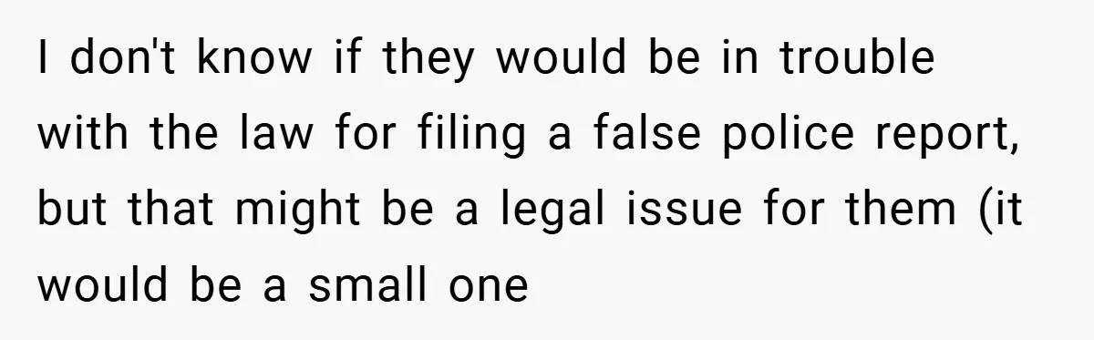 18-Year-Old Moves Out After Parents Skip Her Graduation to Buy a $350 Labubu I don't know if they would be in trouble with the law for filing a false police report, but that might be a legal issue for them (it would be...