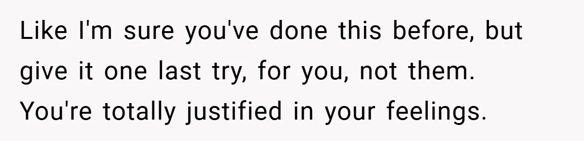 18-Year-Old Moves Out After Parents Skip Her Graduation to Buy a $350 Labubu Like I'm sure you've done this before, but give it one last try, for you, not them. You're totally justified in your feelings.