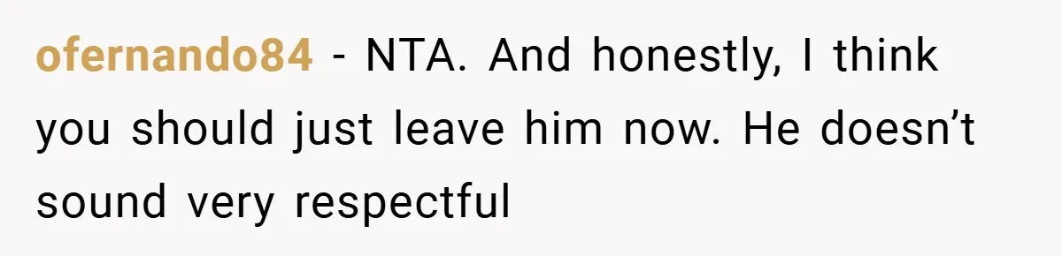 18-Year-Old Threatens to Break Up After Boyfriend Ignores Her ‘No Kids’ Boundary” ofernando84 − NTA. And honestly, I think you should just leave him now. He doesn’t sound very respectful